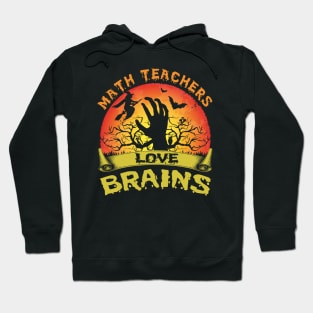 Math Teachers Love Brains Halloween Math Hoodie